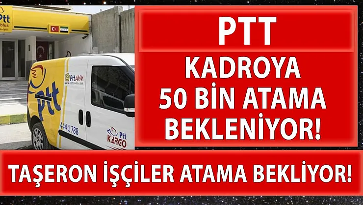 PTT'de çalışan 50 bin taşeron işçi kadro bekliyor! PTT personel alımı ne zaman?