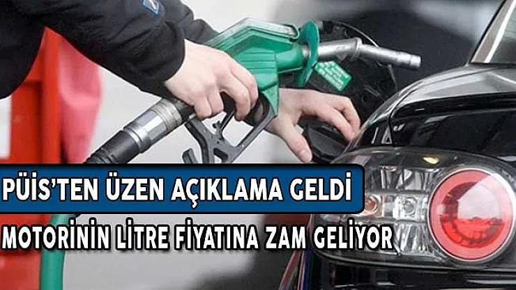 PÜİS'ten Üzen Açıklama: Motorinin Litre Fiyatına Zam Geliyor