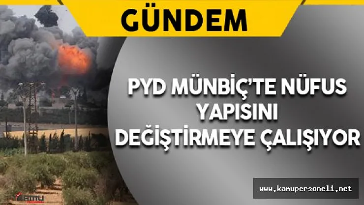 PYD Münbiç'te Nüfus Yapısını Değiştirmeye Çalışıyor
