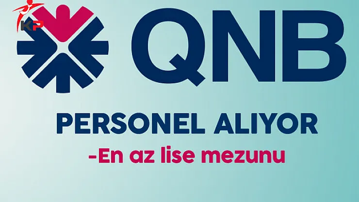 QNB Finansbank En Az Lise Mezunu Personel Alacak
