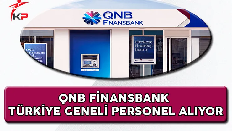 QNB Finansbank Personel Alımı Yapıyor