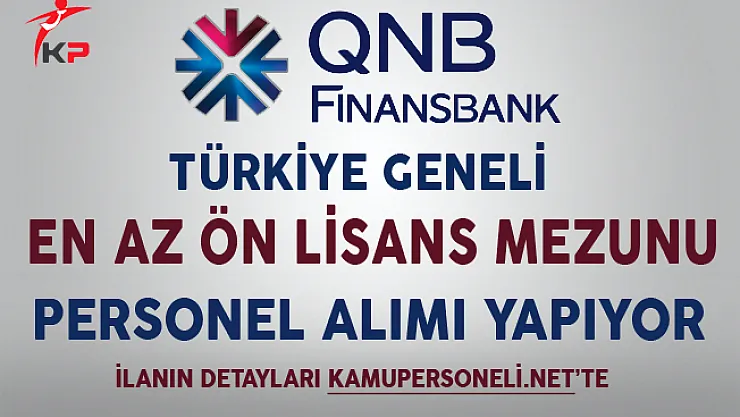 QNB Finansbank Türkiye Geneli Personel Alım İlanı