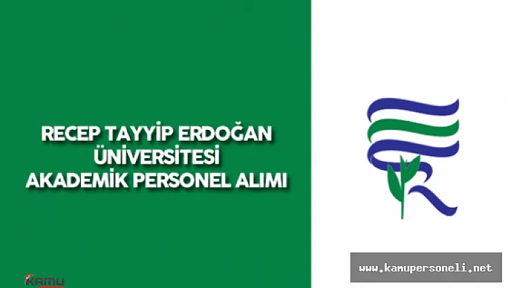 Recep Tayyip Erdoğan Üniversitesi Akademik Personel Alımı Yapacak