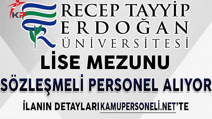 Recep Tayyip Erdoğan Üniversitesi Lise Mezunu Sözleşmeli Personel Alımı Yapıyor