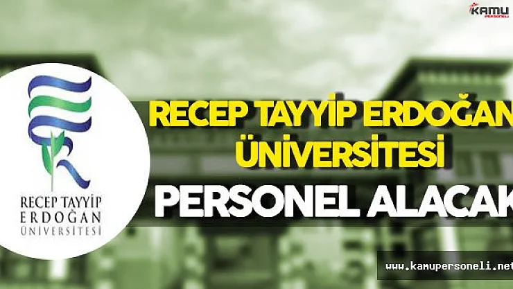 Recep Tayyip Erdoğan Üniversitesi Personel Alım İlanı