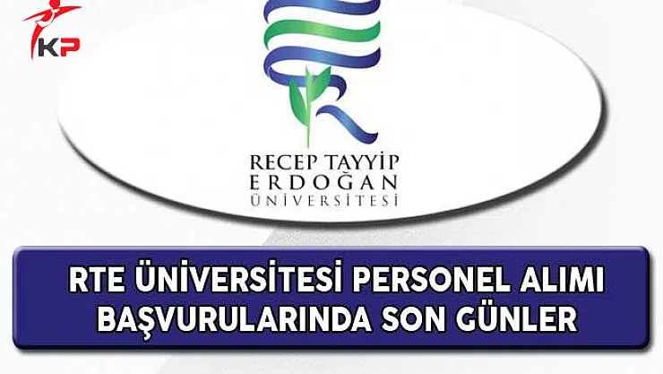 Recep Tayyip Erdoğan Üniversitesi Sözleşmeli Personel Alımında Son Günler