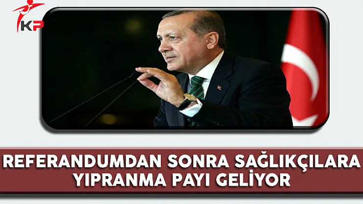Referandumdan Sonra Sağlık Personellerine Yıpranma Payı Geliyor