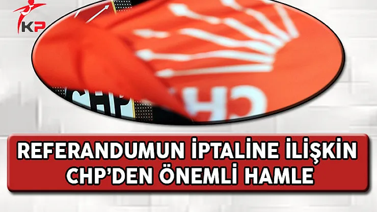 Referandumun İptaline İlişkin CHP'den Önemli Hamle !