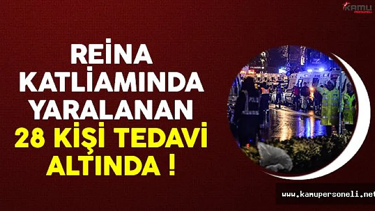 Reina katliamında yaralanan 28 kişi tedavi altında