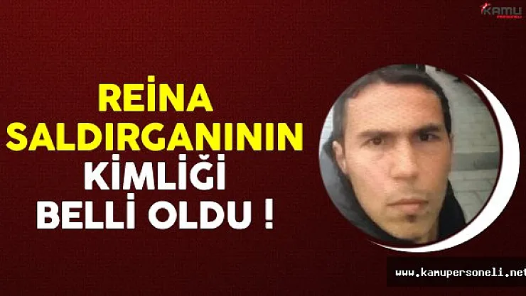 Reina Saldırganının Kimliği Belli Oldu ! İşte Uyruğu ve Kimliği