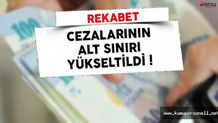 Rekabet Cezalarının Alt Sınırının Yükseltilmesine İlişkin Tebliğ Resmi Gazete'de Yayınlandı