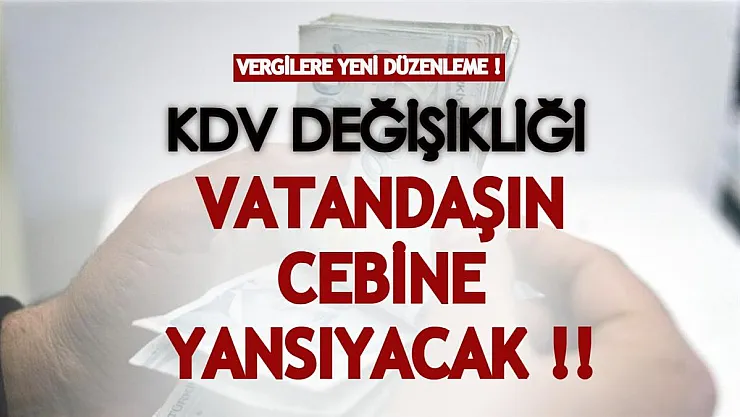 Resmen değişiyor! Yeni KDV düzenlemesiyle vatandaşın cebinde daha çok para kalacak