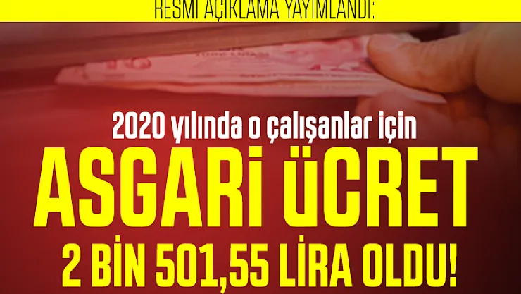 Resmi açıklama yayımlandı: Asgari ücret 2020 yılında o çalışanlar için 2 bin 501,55 lira oldu!