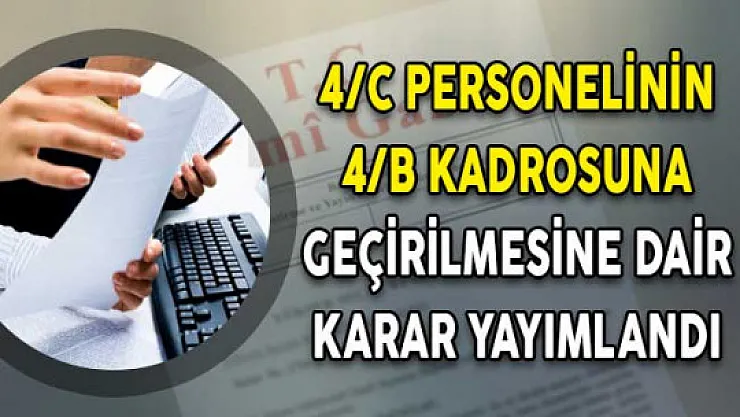 Resmi Gazete'de Yayımlandı: 4/C Personelinin 4/B Kadrosuna Geçirilmesine Dair Karar