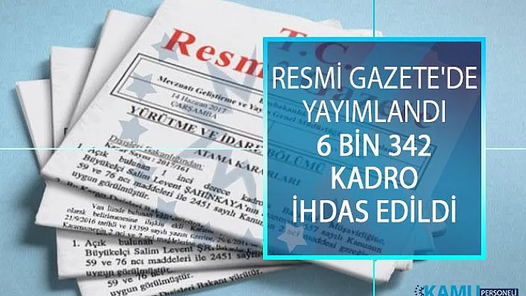 Resmi Gazete'de Yayımlandı!  6 Bin 342 Kadro İhdas Edildi!