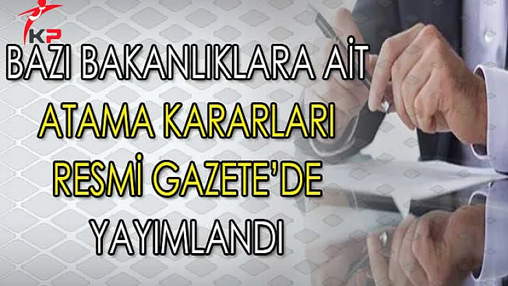 Resmi Gazete'de Yayımlandı: Bazı Bakanlıklara Atamalar Yapıldı