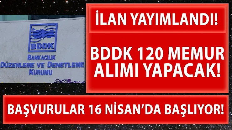 Resmi Gazete'de yayımlandı! BDDK 120 memur alımı yapacak!