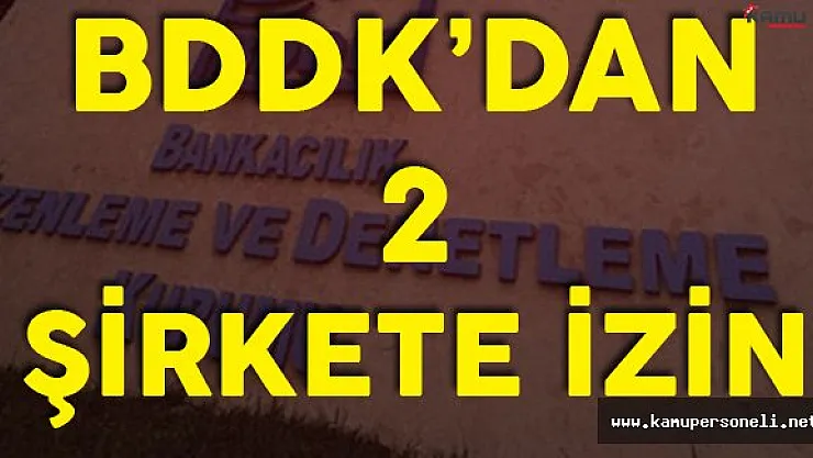 Resmi Gazete'de Yayımlandı ! BDDK'dan İki Şirket İçin Yeni İzin