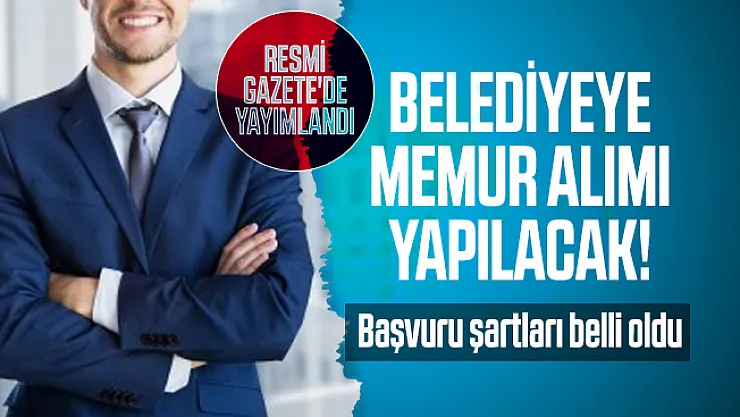 Resmi Gazete'de yayımlandı! Belediyeye memur alımı yapılacak