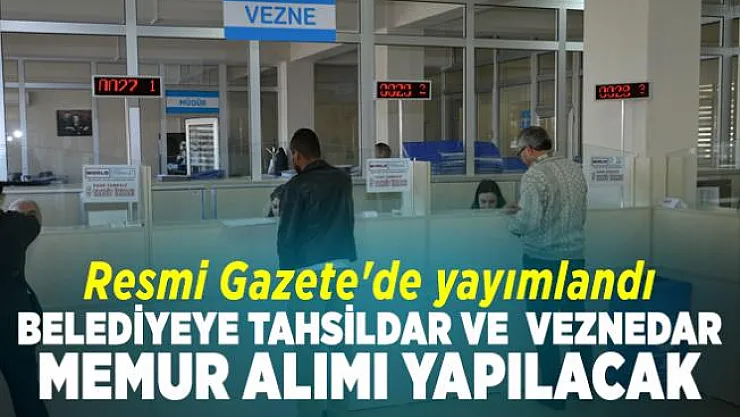 Resmi Gazete'de yayımlandı! Belediyeye tahsildar ve  Veznedar memur alımı yapılacak