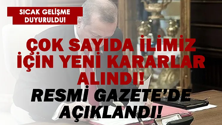 Resmi Gazete'de yayımlandı! Çok sayıda ilimiz için yeni kararlar! Değişti..