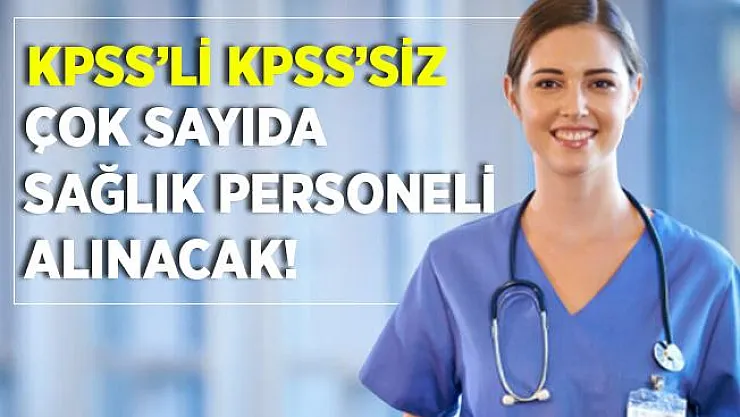 Resmi Gazete'de yayımlandı! KPSS'li KPSS'siz çok sayıda sağlık personeli alınacak!