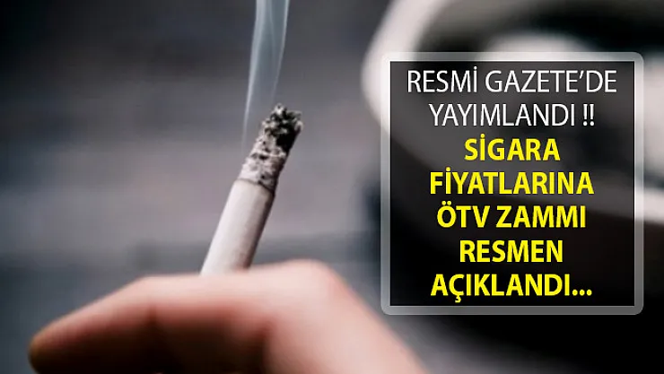 Resmi Gazete'de Yayımlandı! Sigara Fiyatlarına ÖTV Zammı Resmen Açıklandı