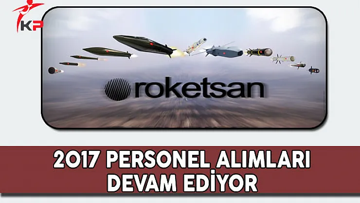 Roketsan 2017 Personel Alımları Devam Ediyor