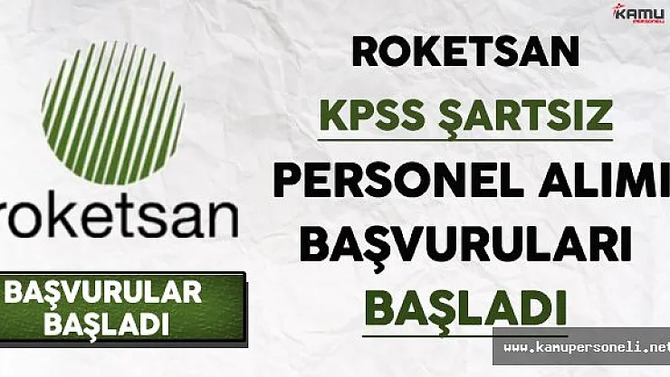 Roketsan En Az Lise Mezunu KPSS Şartsız Yüzlerce Personel Alımı Başvuruları Başladı