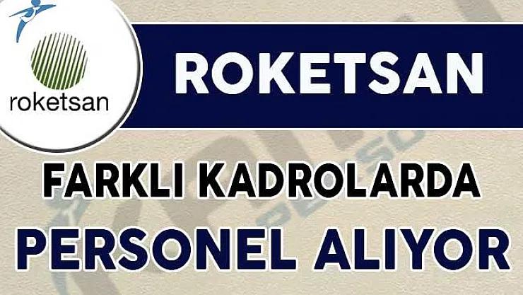 Roketsan Genel Başvuru ve Farklı Kadrolarda Personel Alımı Yapıyor