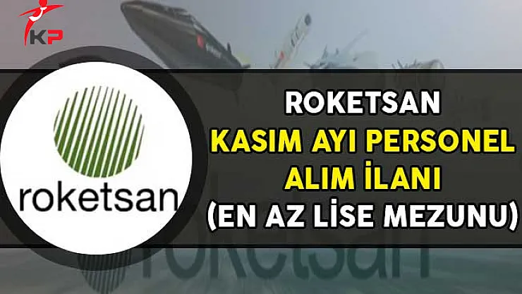 Roketsan Kasım Ayı Personel Alım İlanı (En Az Lise Mezunu)