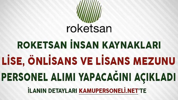 Roketsan Lise, Önlisans ve Lisans Mezunu Personel Alımı Yapacağını Duyurdu