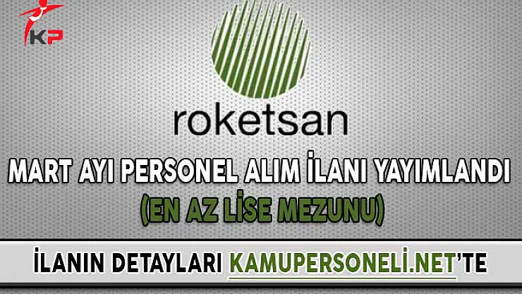 Roketsan Mart Ayı Personel Alım İlanı Yayımlandı (En Az Lise Mezunu)