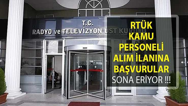 RTÜK Kamu Personeli Alım İlanına Başvurular Sona Eriyor!