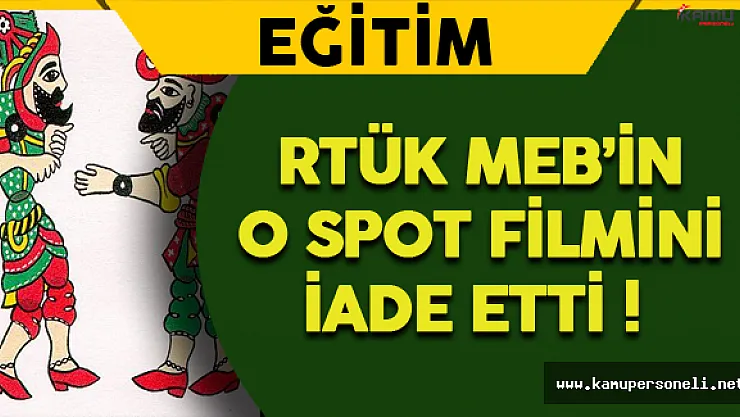 RTÜK MEB'in O Spot Filmini İade Etti