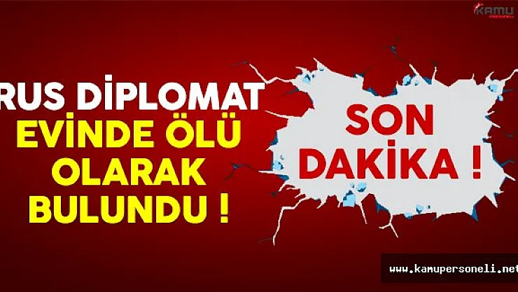 Rus diplomat evinde ölü olarak bulundu