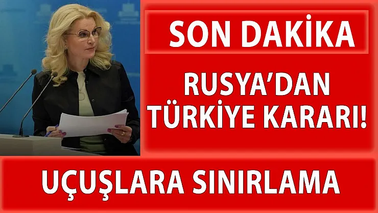 Rusya Türkiye uçuşlarına sınırlama getirdi!
