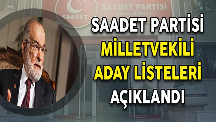 Saadet Partisi Milletvekili Aday Listesi Belli Oldu