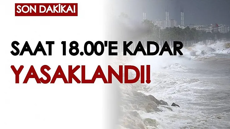 Saat 18.00'e kadar yasaklandı: Lodos ve fırtına nedeniyle gerçekleştirilemeyecek