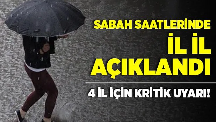 Sabah saatlerinde 81 il için son dakika olarak açıklandı! 4 ilde yaşayanlar için uyarı yapıldı!