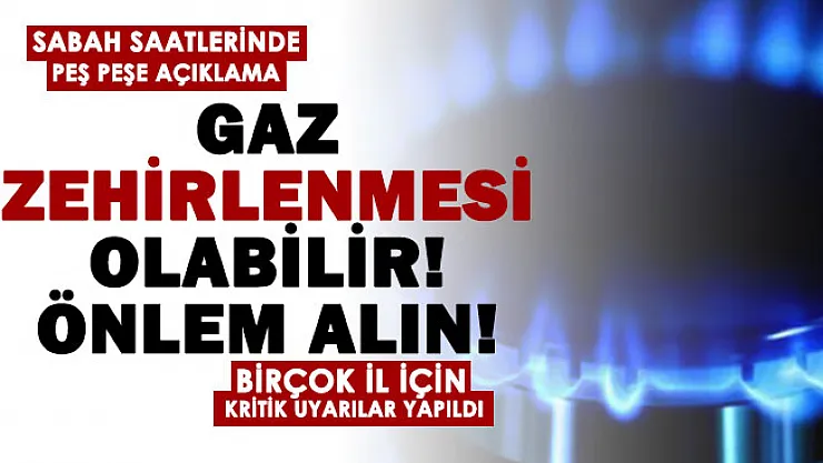 Sabah saatlerinde birçok il için uyarı yapıldı! Gaz zehirlenmesi yaşayabilirsiniz: Herkes önlem alsın