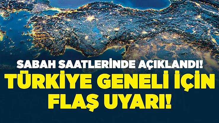 Sabah saatlerinde Türkiye geneli için kritik açıklama! Hemn tedbir alın