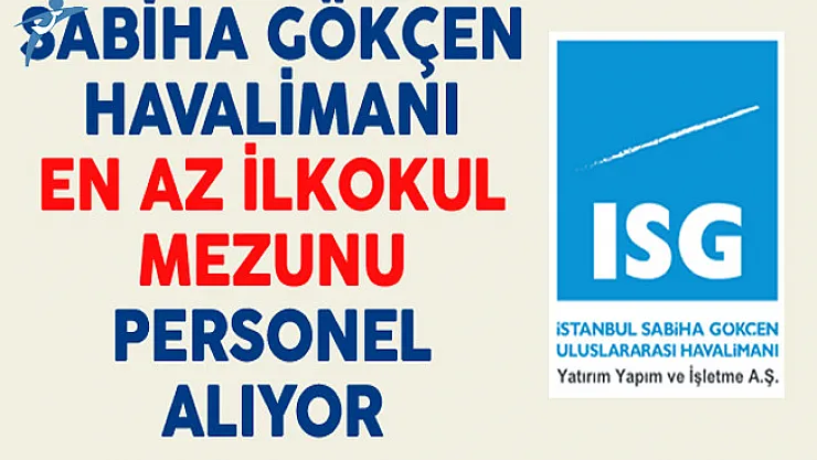 Sabiha Gökçen Havalimanı En Az İlkokul Mezunu Personel Alıyor