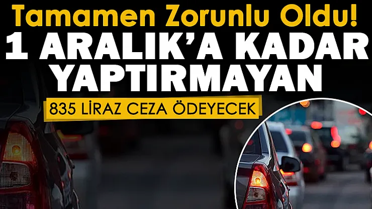 Sadece 22 gün kaldı! Araç sahipleri dikkat: Tamamen zorunlu oldu! Yaptırmayan sürücüler 835 TL ceza ödeyecek