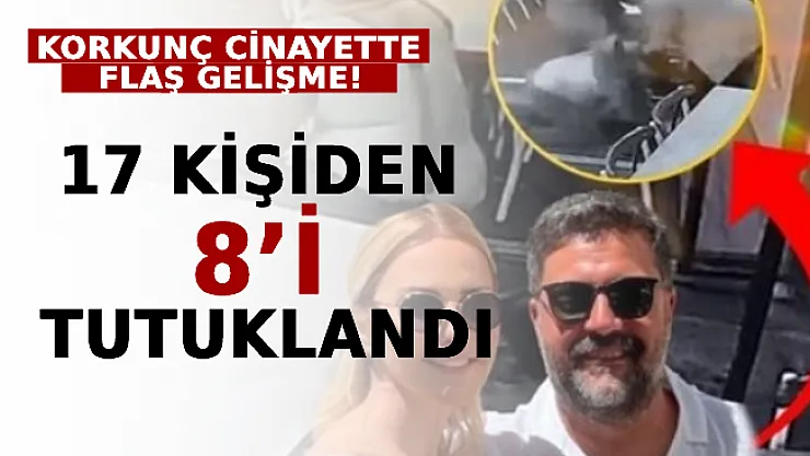 Şafak Mahmutyazıcıoğlu Cinayetinde Flaş Gelişme! 17 Kişiden 8'i Tutuklandı