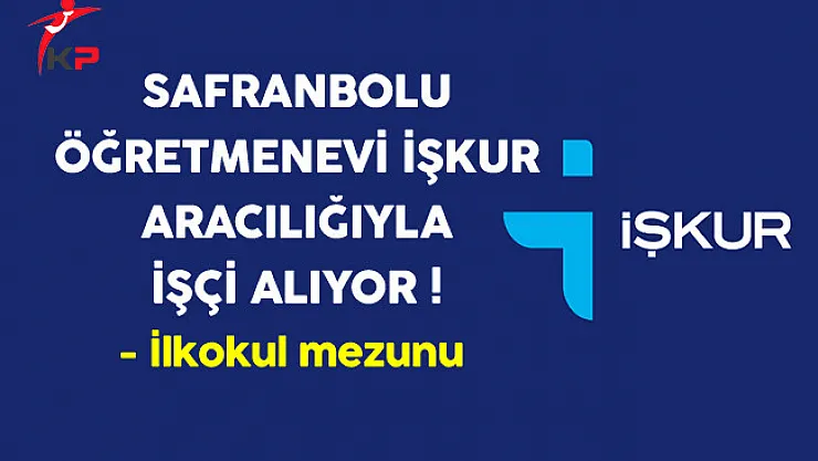 Safranbolu Öğretmenevi İlkokul Mezunu İşçi Alıyor
