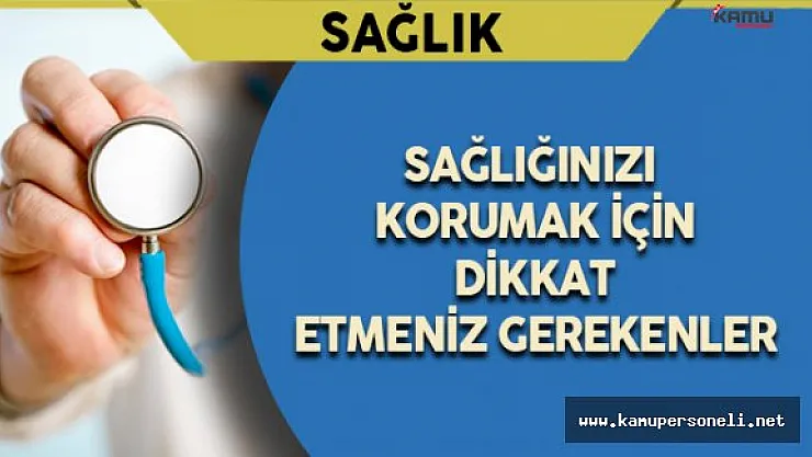 Sağlığı Korumak İçin İşe Yarayacak Önemli Bilgiler