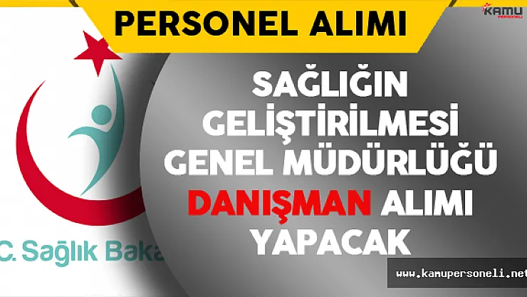 Sağlığın Geliştirilmesi Genel Müdürlüğü Danışman Alımı Yapacak