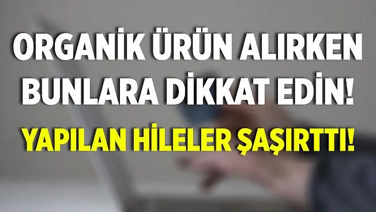 Sağlığınız için organik ürün alırken bunlara dikkat edin! Büyük hile var!