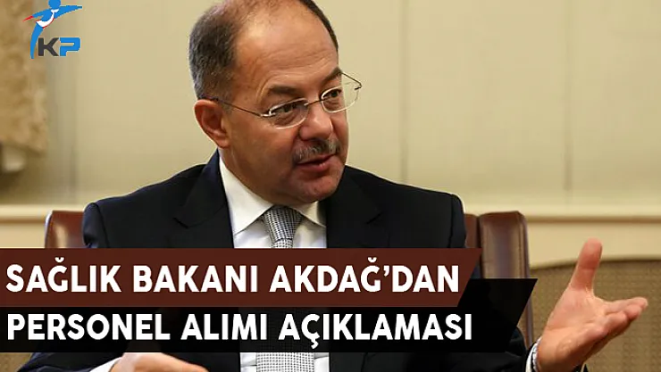 Sağlık Bakanı Akdağ'dan Personel Alımı Açıklaması